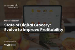 State of Digital Grocery Evolve to Improve Profitability